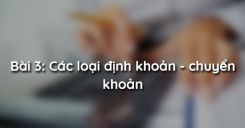 Bài 3: Các loại định khoản - chuyển khoản