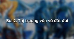 Bài 2: Thị trường vốn và đất đai