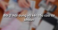 Bài 2: Nội dung và kết cấu của tài khoản