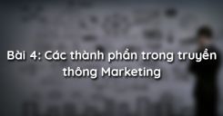 Bài 4: Các thành phần trong truyền thông Marketing