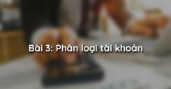 Bài 3: Phân loại tài khoản