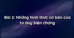 Bài 2: Những hình thức cơ bản của tư duy biện chứng