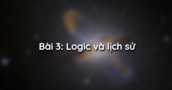 Bài 3: Logic và lịch sử
