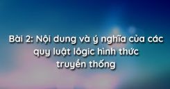 Bài 2: Nội dung và ý nghĩa của các quy luật lôgic hình thức truyền thống