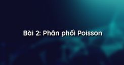 Bài 2: Phân phối Poisson