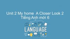 Unit 2: My Home - A Closer Look 2