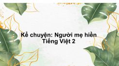 Kể chuyện: Người mẹ hiền