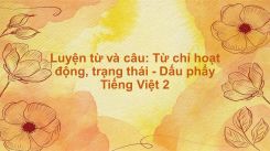 Luyện từ và câu: Từ chỉ hoạt động, trạng thái. Dấu phẩy