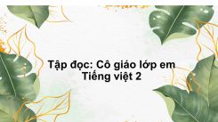 Tập đọc: Cô giáo lớp em