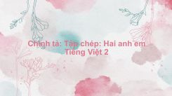 Chính tả: Tập chép: Hai anh em