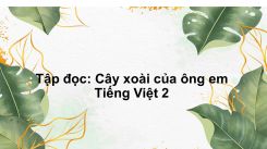 Tập đọc: Cây xoài của ông em