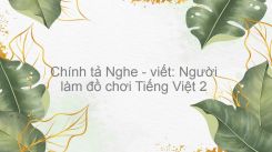 Chính tả Nghe - viết: Người làm đồ chơi