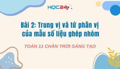 Bài 2: Trung vị và tứ phân vị của mẫu số liệu ghép nhóm