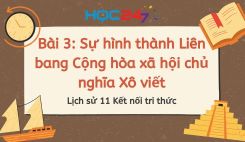 Bài 3: Sự hình thành Liên bang Cộng hòa xã hội chủ nghĩa Xô viết