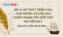 Bài 4: Sự phát triển của chủ nghĩa xã hội sau Chiến tranh thế giới thứ hai đến nay