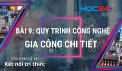 Bài 9: Quy trình công nghệ gia công chi tiết