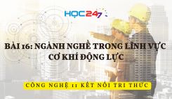 Bài 16: Ngành nghề trong lĩnh vực cơ khí động lực