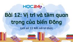 Bài 12: Vị trí và tầm quan trọng của biển Đông
