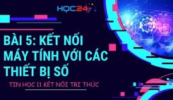 Bài 5: Kết nối máy tính với các thiết bị số