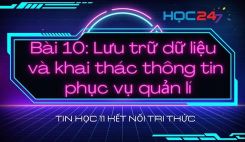 Bài 10: Lưu trữ dữ liệu và khai thác thông tin phục vụ quản lí