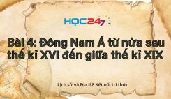Bài 4: Đông Nam Á từ nửa sau thế kỉ XVI đến giữa thế kỉ XIX