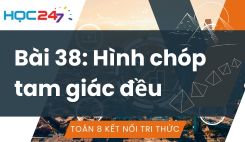 Bài 38: Hình chóp tam giác đều