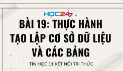 Bài 19: Thực hành tạo lập cơ sở dữ liệu và các bảng