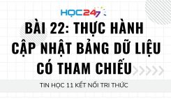Bài 22: Thực hành cập nhật bảng dữ  liệu có tham chiếu