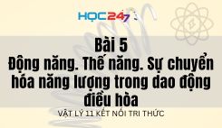 Bài 5: Động năng. Thế năng. Sự chuyển hóa năng lượng trong dao động điều hòa