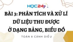 Bài 3: Phân tích và xử lí dữ liệu thu được ở dạng bảng, biểu đồ
