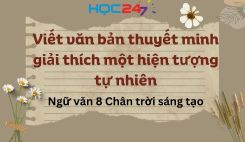 Soạn bài Viết văn bản thuyết minh giải thích một hiện tượng tự nhiên - Ngữ văn 8 Tập 1 Chân Trời Sáng Tạo