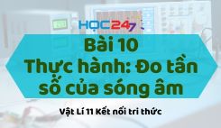 Bài 10: Thực hành: Đo tần số của sóng âm
