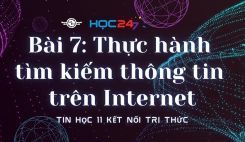 Bài 7: Thực hành tìm kiếm thông tin trên Internet