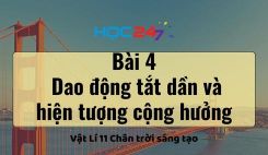 Bài 4: Dao động tắt dần và hiện tượng cộng hưởng