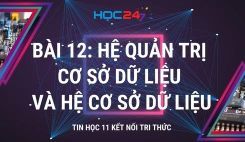 Bài 12: Hệ quản trị cơ sở dữ liệu và hệ cơ sở dữ liệu