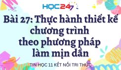 Bài 27: Thực hành thiết kế chương trình theo phương pháp làm mịn dần