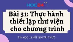 Bài 31: Thực hành thiết lập thư viện cho chương trình