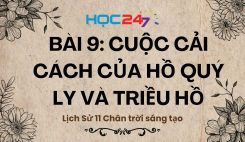 Bài 9: Cuộc cải cách của Hồ Quý Ly và triều Hồ