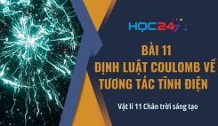 Bài 11: Định luật Coulomb về tương tác tĩnh điện