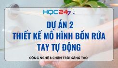 Dự án 2: Thiết kế mô hình bồn rửa tay tự động