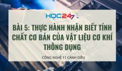 Bài 5: Thực hành nhận biết tính chất cơ bản của vật liệu cơ khí thông dụng
