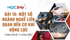 Bài 16: Một số ngành nghề liên quan đến cơ khí động lực
