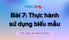 Bài 7: Thực hành sử dụng biểu mẫu