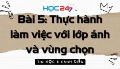 Bài 5: Thực hành làm việc với lớp ảnh và vùng chọn