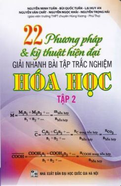 22 phương pháp giải nhanh bài tập trắc nghiệm Hóa học Tập 2