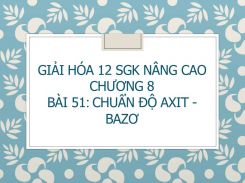 Giải Hóa 12 SGK nâng cao Chương 8 Bài 51 Chuẩn độ axit - bazo