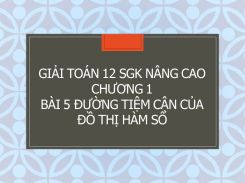 Giải Toán 12 SGK nâng cao Chương 1 Bài 5 Đường tiệm cận của đồ thị hàm số