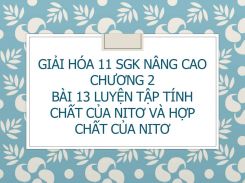 Giải Hóa 11 SGK nâng cao Chương 2 Bài 13 Luyện tập Tính chất của nitơ và hợp chất của nitơ