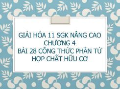 Giải Hóa 11 SGK nâng cao Chương 4 Bài 28 Công thức phân tử hợp chất hữu cơ