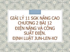 Giải Lý 11 SGK nâng cao Chương 2 Bài 12 Điện năng và công suất điện. Định luật Jun-Len-xơ